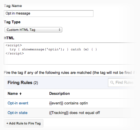 With the "Opt-in message, call the function that is responsible for showing the opt-in message (created in step 2) and use two rules to trigger that tag: "Opt-in event" and "Opt-in state". 